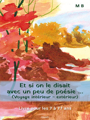 cover image of Et si on le disait avec un peu de poésie ... (Voyage intérieur--extérieur)